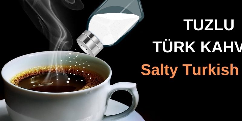 Salty Turkish coffee