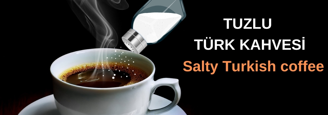 Salty Turkish coffee