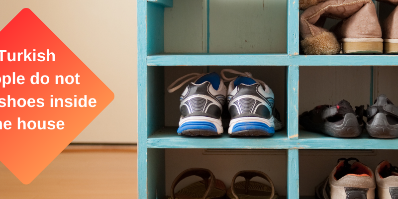 Turkish people do not wear shoes inside the house