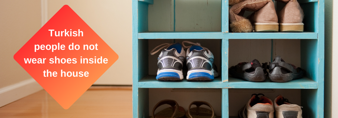 Turkish people do not wear shoes inside the house